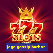 jogo gossip harbor